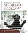 Immagine: la copertina del libro NOI ABBIAMO UN SOGNO ("Le Ragioni E Le Emozioni Del Rispetto Per Gli Animali") - Autore: Annamaria Manzoni - Introduzione di Goffredo Fofi - Ed. Bompiani _ Tascabili Bompiani, Collana Saggi  //  [ Dr.ssa Annamaria Manzoni - mailto:  annia.manzoni@fastwebnet.it ]