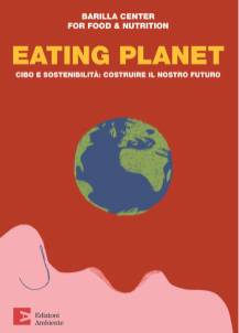 Immagine > la copertina del libro < EATING PLANET - Cibo e sostenibilità: costruire il nostro futuro > a cura della BARILLA CENTER FOR FOOD & NUTRITION
::
Edizioni Ambiente
::
> seconda edizione di "Eating Planet. Cibo e sostenibilità: costruire il nostro futuroh a cura della Fondazione Barilla Center for Food & Nutrition.
::
Riferimenti: www.barillacfn.com
::
« La Fondazione Barilla Center for Food & Nutrition (Fondazione BCFN) è un centro di pensiero e di proposte nato nel 2009 con lfobiettivo di analizzare i grandi temi legati allfalimentazione e alla nutrizione nel mondo. Fattori economici, scientifici, sociali e ambientali vengono studiati nel loro rapporto di causa-effetto con il cibo attraverso un approccio multidisciplinare. Presidente e Vice Presidente della Fondazione BCFN sono Guido e Paolo Barilla, mentre il CdA è formato, tra gli altri, da Carlo Petrini, presidente di Slow Food e Paolo De Castro, coordinatore della commissione agricoltura e sviluppo rurale del parlamento europeo. Organismo garante dei lavori della Fondazione BCFN è lfAdvisory Board. Per maggiori informazioni: www.barillacfn.com; www.protocollodimilano.it »