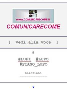 [ Vedi alla voce ] > #LUPI #LUPO #PIANO_LUPO || Pagina dedicata: http://www.comunicarecome.it/Vedi-alla-voce==LUPI_LUPO==PIANO_LUPO.htm