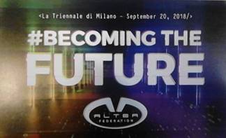 Immagine > Altea Federation Annual Convention #becomingthefuture -- 20 Settembre 2018, presso Teatro dellArte de La Triennale di Milano // www.alteafederation.it