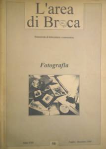 RIVISTA 'L'AREA DI BROCA' > FOTOGRAFIA
___________________________________________
Tra le didascalie delle fotografie d'epoca presenti nel n. 58 della rivista 'L'area di Broca' dedicato al tema della 'Fotografia' si citano qui le seguenti:
= Foto p. 02) :: Ansel Adams, Il levarsi della luna, Hernandez, New York, 1941
= Foto p. 03) :: Dorothea Lange, La coda del pane a White Angel, San Francisco, 1932
= Foto p. 16) :: Ezra Pound (Fotografia inedita di Ferruccio Malandrini, per gentile concessione di Attilio Lolini)
= Foto p. 18) :: Fotografia di Mario Giacomelli (1/6)
= Foto p. 18) :: Fotografia di Mario Giacomelli (2/6)
= Foto p. 19) :: Fotografia di Mario Giacomelli (3/6)
= Foto p. 19) :: Fotografia di Mario Giacomelli (4/6)
= Foto p. 20) :: Fotografia di Mario Giacomelli (5/6)
= Foto p. 20) :: Fotografia di Mario Giacomelli (6/6)
___________________________________________
::
'L'AREA DI BROCA' > FOTOGRAFIA  //  Copertina
Immagine rif.: <<L-Area-di-Broca==Fotografia---(01>>
::
=== Immagine 02 (di 02) ===