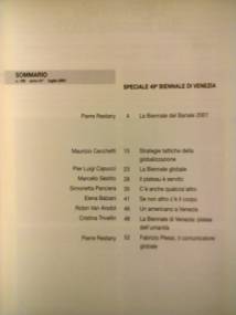 D'ARS - n. 166, anno 41, luglio 2001
'SPECIALE 49 BIENNALE DI VENEZIA'
[D'ARS - periodico di cultura e comunicazione visiva - Milano // Anno di fondazione 1960]
_________________________________________________________
Da SOMMARIO del numero 166 di D'ARS, luglio 2001:
'SPECIALE 49 BIENNALE DI VENEZIA'
- Pierre Restany, La Biennale del Banale 2001
.
- Maurizio Cecchetti, Strategie tattiche della globalizzazione
- Pier Luigi Capucci, La Biennale globale
- Marcello Sstito, Il plateau  servito
- Simonetta Panciera, C' anche qualcos'altro
- Elena Balzani, Se non altro c' il corpo
- Robin Van Arsdol, Un americano a Venezia
- Cristina Trivellin, La Biennale di Venezia: platea dell'umanit
- Pierre Restany, Fabrizio Plessi, il comunicatore globale
_________________________________________________________
.
.
.
Immagine rif.: <<D-ARS==n-166==Speciale__49-Biennale-di-Venezia---(02>>
D'ARS - n. 166, anno 41, luglio 2001 / 'SPECIALE 49 BIENNALE DI VENEZIA' // Sommario
.
=== Immagine 01 (di 02) ===