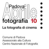 Immagine - Rif.:  Padova Aprile Fotografia 2010, 6 edizione / "LA FOTOGRAFIA DI CINEMA" / 11 aprile  30 maggio 2010