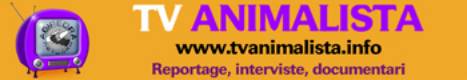 Immagine - Rif.: TV ANIMALISTA > www.tvanimalista.info - Reportage, interviste, documentari