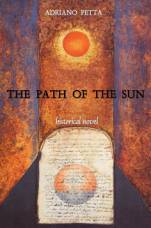 Immagine: la copertina del libro "THE PATH OF THE SUN" (edizione inglese di "Eresia Pura" - La dissidenza e lo sterminio dei Catari) - Autore: Adriano Petta.  //  Rif.: ADRIANO PETTA (romanziere, studioso di storia della scienza e medievalista) - Presentazione su www.COMUNICARECOME.it / "SALTO IN LUNGO" - Storie di donne e uomini del nostro tempo.