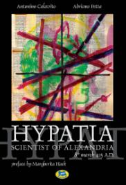 "HYPATIA, SCIENTIST OF ALEXANDRIA" - edizione inglese di "Ipazia, scienziata alessandrina" - Autori: Antonino Colavito - Adriano Petta.
Rif.: Adriano Petta - Presentazione. In www.COMUNICARECOME.it / "SALTO IN LUNGO" - Storie di donne e uomini del nostro tempo.