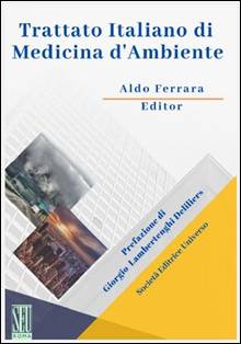 Immagine > La copertina del libro: 'Trattato Italiano di Medicina d'Ambiente' // Aldo Ferrara Editor // Prefazione di Giorgio Lambertenghi Deliliers // Societ Editrice Universo - SEU | Roma
= Per prenotazioni redazione@roma-seu.it