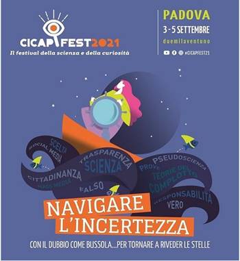 Immagine: CICAP FEST 2021, il Festival della scienza e della curiosità. PADOVA, 3-5 SETTEMBRE duemilaventuno // Tema: 'NAVIGARE L'INCERTEZZA' - 'CON IL DUBBIO CME BUSSOLA...PER TORNARE A RIVEDER LE STELLE'.