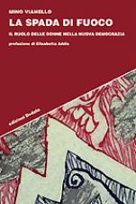 Immagine: copertina "LA SPADA DI FUOCO. IL RUOLO DELLE DONNE NELLA NUOVA DEMOCRAZIA" - autore VIANELLO MINO - edizioni Dedalo