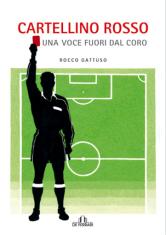 Immagine: copertina "Cartellino rosso. Una voce fuori dal coro", di Rocco Gattuso - De Ferrari Editore