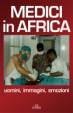 Immagine - Rif.: "MEDICI IN AFRICA. UOMINI, IMMAGINI, EMOZIONI" _ A cura di Edoardo Berti Riboli e Sergio Adamoli _ DE FERRARI EDITORE  [ www.editorialetipografica.com ]