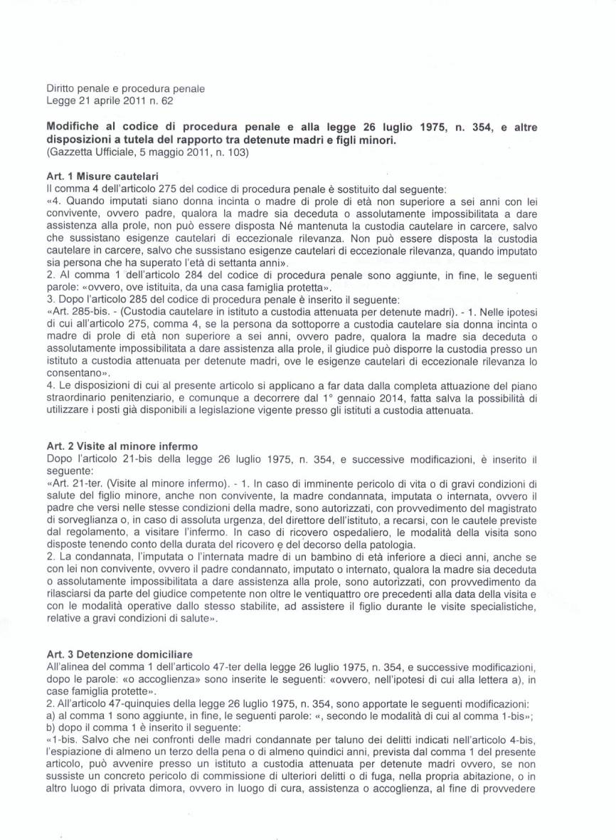 Immagine - < PAG. 1 di 2 > di documento: Diritto penale e procedura penale Legge 21 aprile 2011 n. 62 - Modifiche al codice di procedura penale e alla legge 26 luglio 1975, n. 354, e altre disposizioni a tutela del rapporto tra detenute madri e figli minori. (Gazzetta Ufficiale, 5 maggio 2011, n. 103)  === >  Documento > Marzo 2012 > Convegno BAMBINI in CARCERE: non LUOGO a procedere - 29 Marzo 2012 - Universit degli Studi di Milano # [ www.bambinisenzasbarre.org - www.terredeshommes.it ]