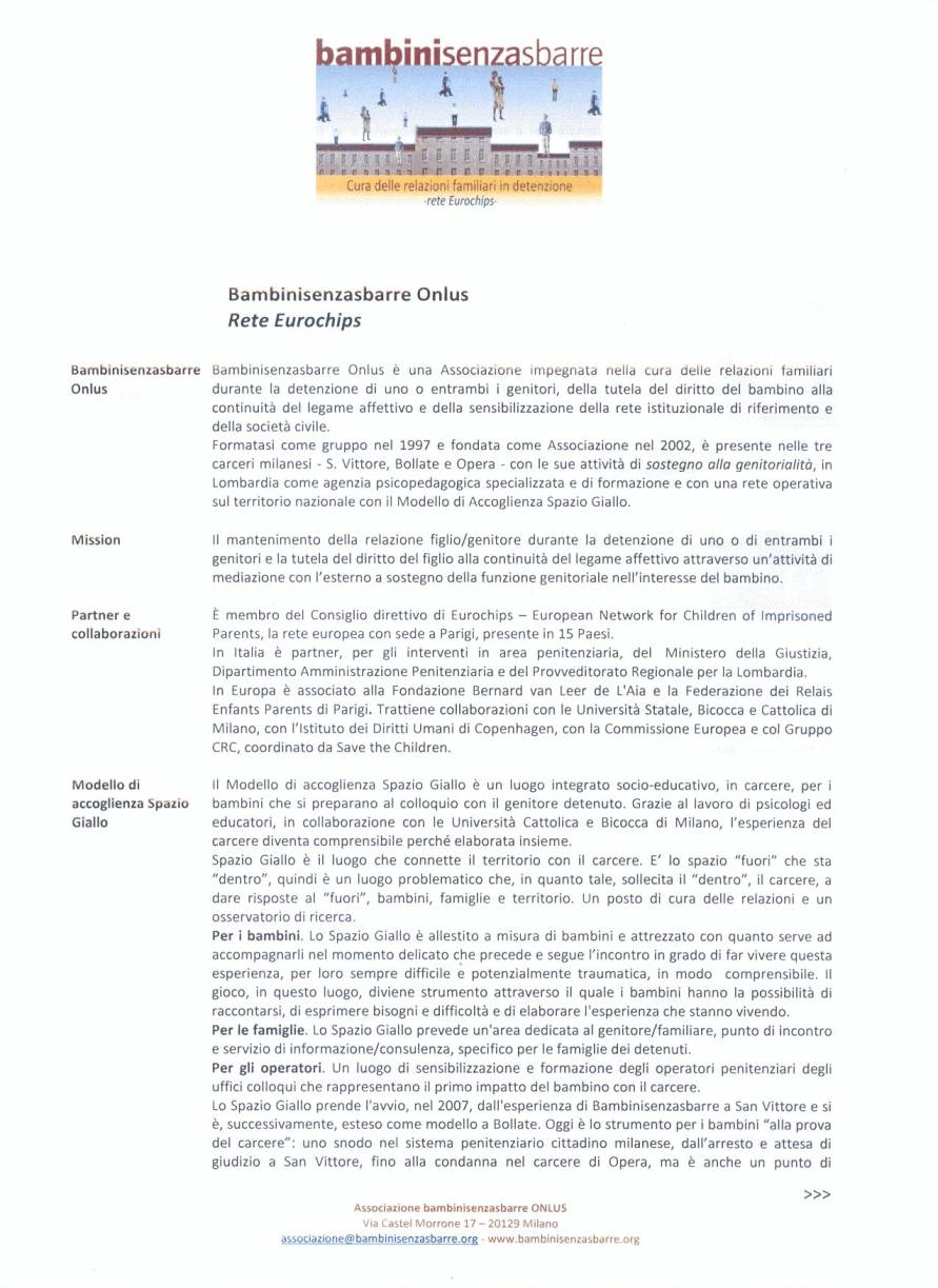 Immagine - Rif.: (1 di 2) Bambinisenzasbarre Onlus # Rete Eurochips // www.bambinisenzasbarre.org - «Cura e sostegno delle relazioni familiari in detenzione» // (Mission -- Partner e collaborazioni -- Modello di accoglienza Spazio Giallo -- Trovopapà -- La Casa Gialla -- I corsi di formazione -- La ricerca europea -- Comitato etico)