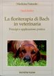 Immagine - Rif.: La Floriterapia di Bach in Veterinaria - Principi e applicazione pratica  //  Heidi Kubler