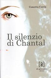 Immagine - Rif.: La copertina del romanzo "Il silenzio di Chantal", di Concetta Coccia (Di Girolamo Editore)  //  Ufficio stampa: Monica Florio - monica_florio@libero.it