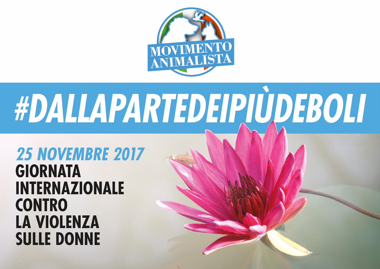 Immagine > #DALLAPARTEDEIPIDEBOLI - Iniziativa del Movimento Animalista - 25 NOVEMBRE 2017, GIORNATA INTERNAZIONALE CONTRO LA VIOLENZA SULLE DONNE
::
(..) In occasione della giornata contro la violenza sulle donne, il Movimento animalista ha lanciato su internet una campagna per immagini: chi aderisce ci mette la faccia postando sui social network la sua foto mentre mostra il cartello con un fiore di loto, simbolo dellessenza umana, e lhashtag #dallapartedeipideboli. - Con video pubblicato sul canale YouTube.