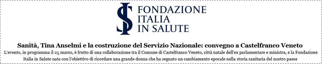 Immagine - Estr_Cfr.: «Sanità, Tina Anselmi e la costruzione del Servizio Nazionale: convegno a Castelfranco Veneto» - Evento in programma il 25 Marzo 2023 [Rif.: Fondazione Italia in Salute]
= = =
Riferimenti utili
:
Fondazione Italia In Salute - Ufficio Stampa <fondazioneitaliainsalute@gallitorrini.com>
=
Galli Torrini Srl - Agenzia di comunicazione
www.gallitorrini.com