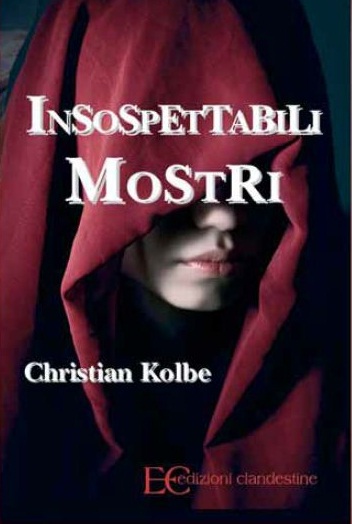 Immagine - Rif.: libro Insospettabili mostri di Christian Kolbe, Edizioni Clandestine // Info:  Ufficio stampa > Giro di Parole - divisione di Metaphor - Tel. 02 30910986 - media@girodiparole.it