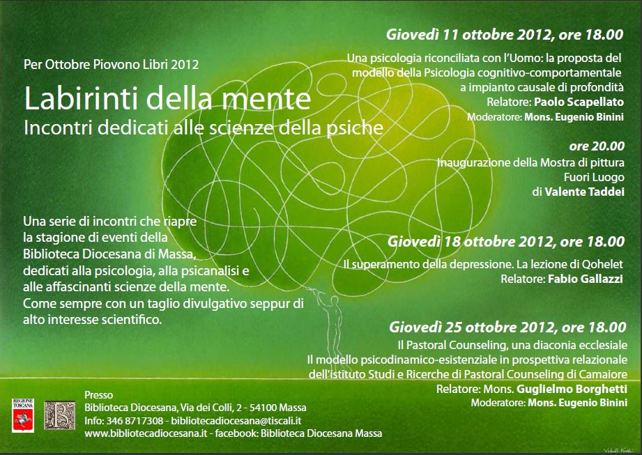 «Labirinti della mente - Incontri dedicati alle scienze della psiche» - Presso Biblioteca Diocesana di Massa // Ottobre 2012
::
Biblioteca Diocesana - Massa
www.bibliotecadiocesana.it
facebook: Biblioteca Diocesana Massa