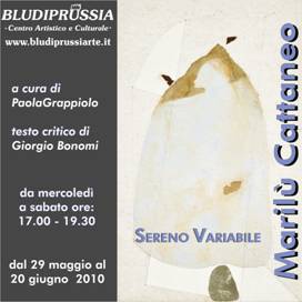 Immagine - rif.:  MARIL CATTANEO > Mostra "Sereno  Variabile"  /  Centro Artistico e Culturale Bludiprussia, Albissola Marina (SV)  /  Dal 29 maggio al 20 giugno 2010  /  [ bludiprussia.albi@fastwebnet.it - www.bludiprussiarte.it ]