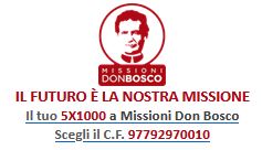 Immagine - Rif.: MISSIONI_DONBOSCO - 'IL FUTURO È LA NOSTRA MISSIONE' // Il tuo 5X1000 a Missioni Don Bosco
== Cfr.: <giornata di preghiera per la pace in Ucraina> - 26 Gennaio 2022 || Ufficio Stampa Associazione Missioni Don Bosco
::
Missioni Don Bosco Valdocco ONLUS
Sito Web: www.missionidonbosco.org 
E-mail:   info@missionidonbosco.org 
_ Facebook: @missionidonbosco
_ Twitter: @MissioniDBosco
_ Instagram: @missionidonbosco