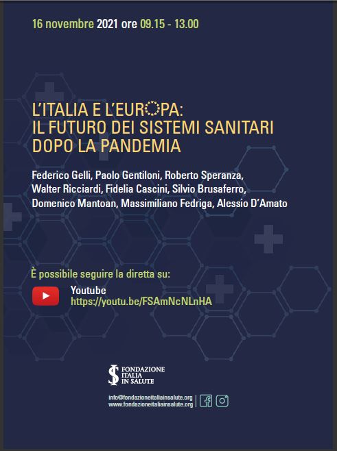 Immagine > «L'ITALIA E L'EUROPA: IL FUTURO DEI SISTEMI SANITARI DOPO LA PANDEMIA» || Cfr. «Sanità, il futuro del sistema sanitario al convegno promosso dalla Fondazione Italia in Salute» || Invito Youtube 16 Novembre 2021 [Rif. FondazioneItaliainSalute_UfficioStampa_gallitorrini.com]