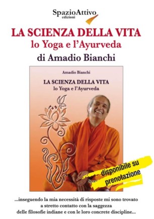 Immagine - rif.: libro "La scienza della vita: lo Yoga e l'Ayurveda"  /  Autore: Amadio Bianchi  /  Editore: Spazio  Attivo Edizioni  /  secretariat@worldyogayurveda.net