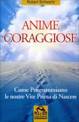 Immagine - Rif.: < Anime Coraggiose - Come programmiamo le nostre vite prima di nascere > - Robert Schwartz