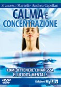 Immagine - Rif.: "CALMA E CONCENTRAZIONE" (Videocorso DVD) - Come ottenere chiarezza e lucidità mentale - Autori: Francesco Martelli, Andrea Capellari